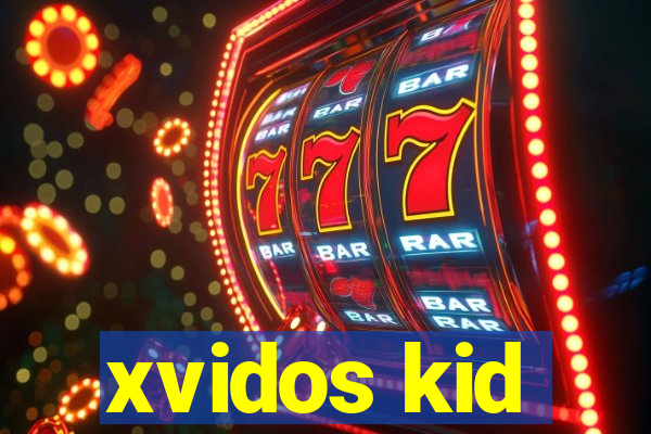 xvidos kid